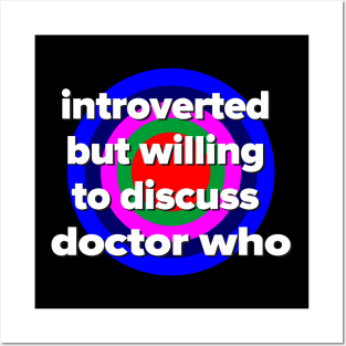 introverted but willing to discuss doctor who Posters and Art